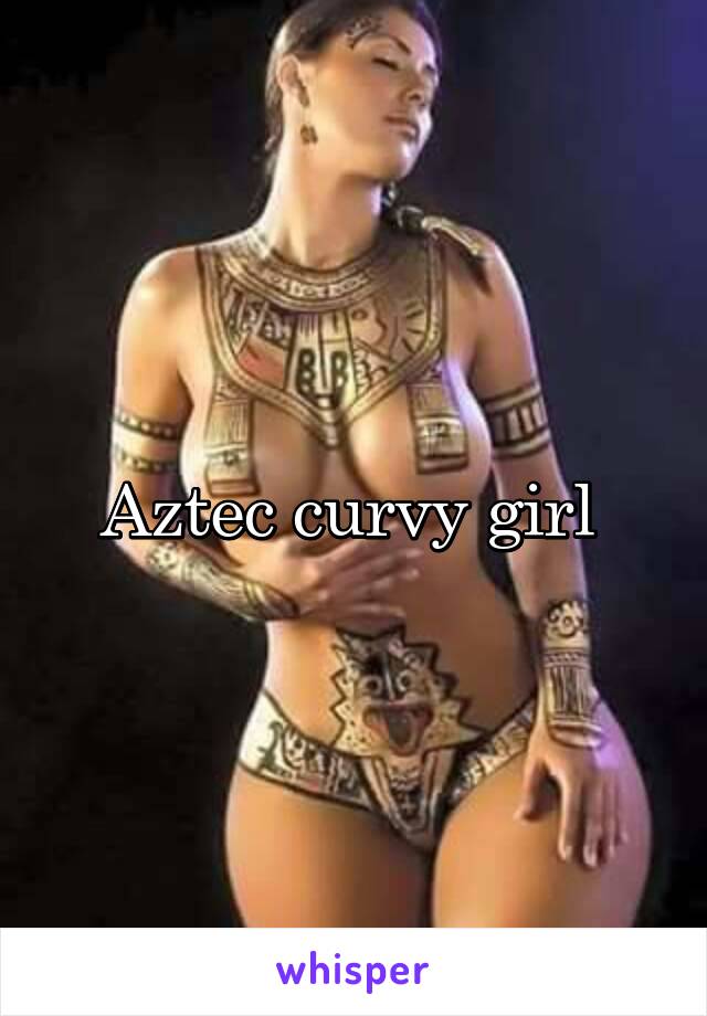 Aztec curvy girl 