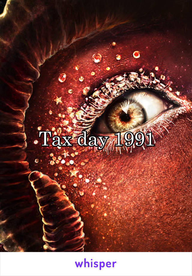 Tax day 1991
