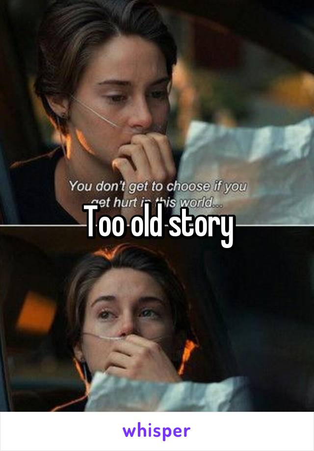 Too old story