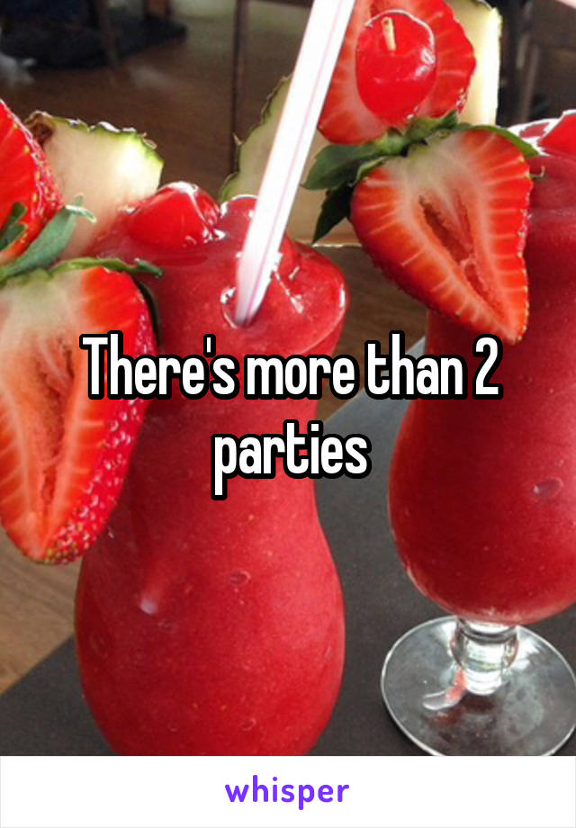 There's more than 2 parties