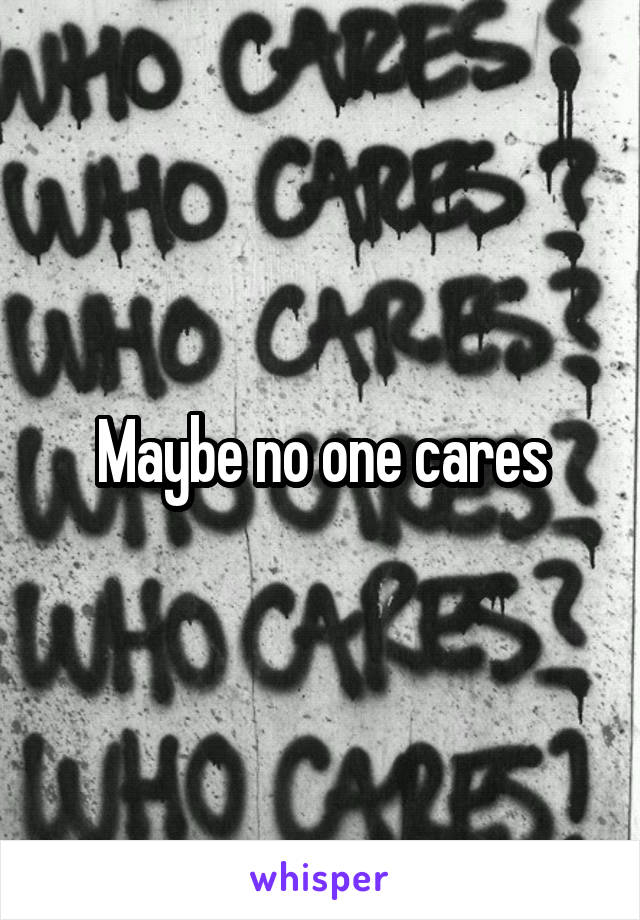 Maybe no one cares