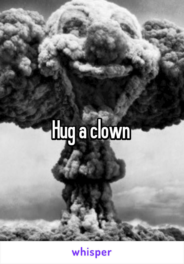 Hug a clown 