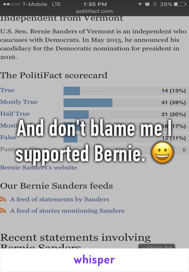 And don't blame me I supported Bernie. 😀