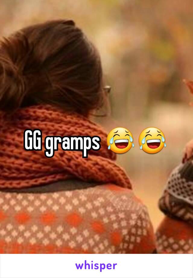 GG gramps 😂😂