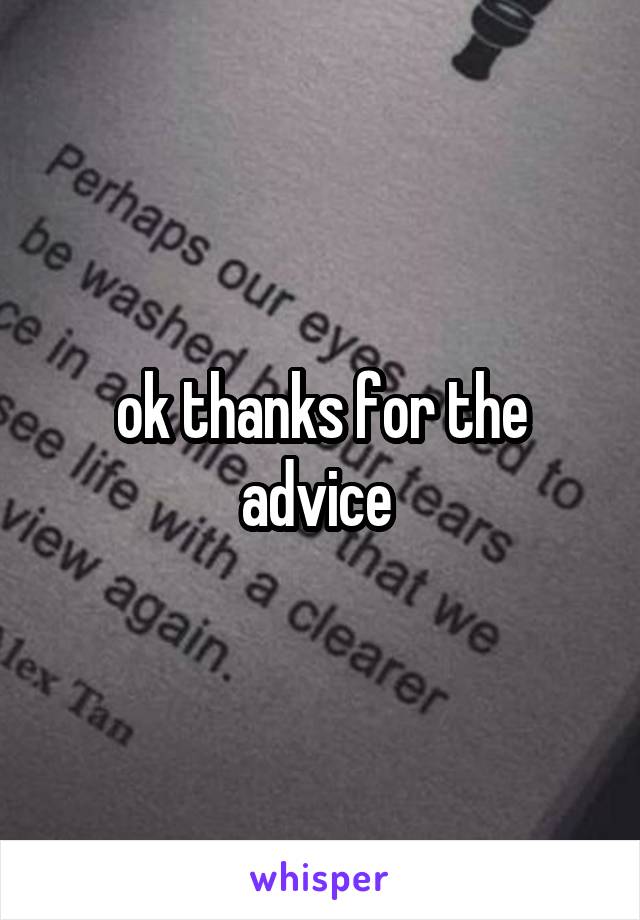 ok thanks for the advice 