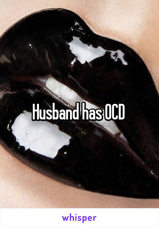 Husband has OCD 