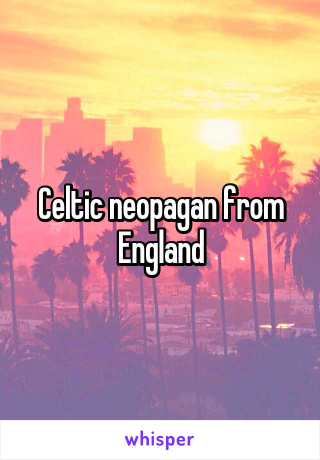 Celtic neopagan from England