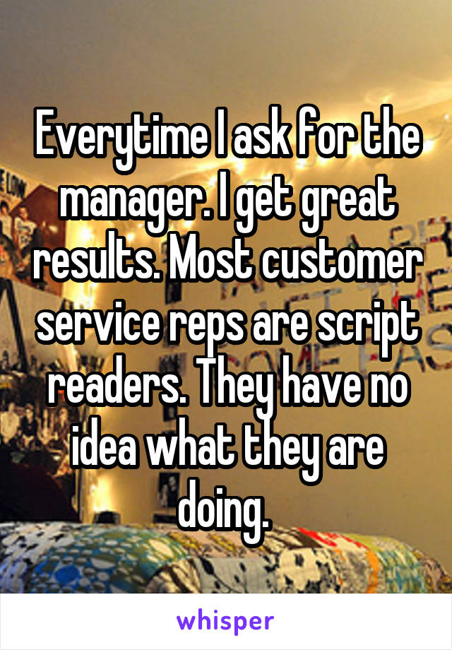 Everytime I ask for the manager. I get great results. Most customer service reps are script readers. They have no idea what they are doing. 