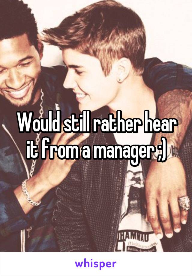 Would still rather hear it from a manager ;)