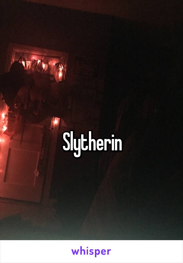 
Slytherin