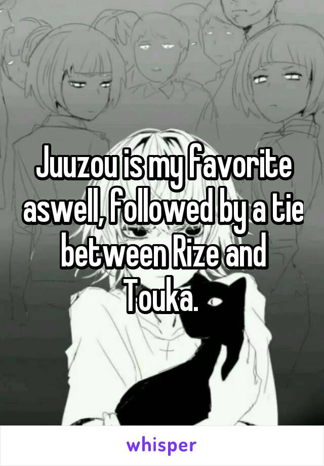 Juuzou is my favorite aswell, followed by a tie between Rize and Touka. 