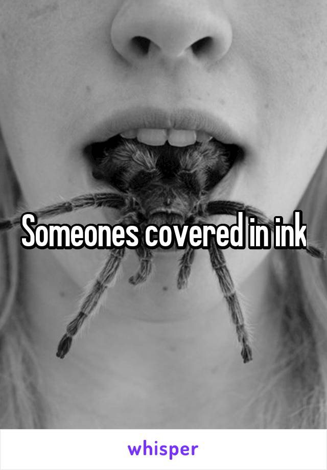 Someones covered in ink