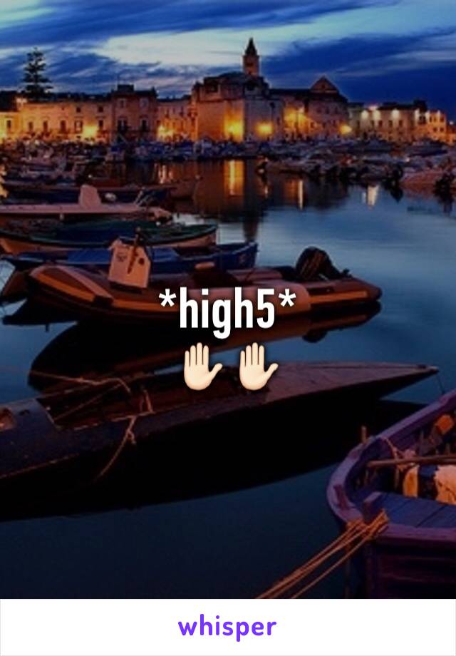 *high5*
✋🏻✋🏻