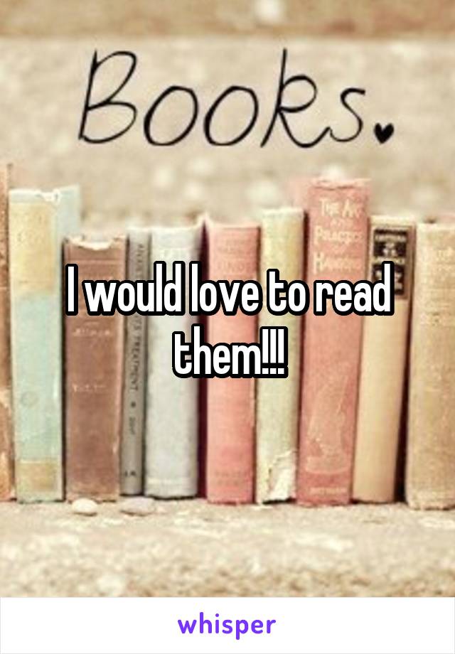 I would love to read them!!!