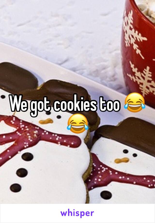 We got cookies too 😂😂