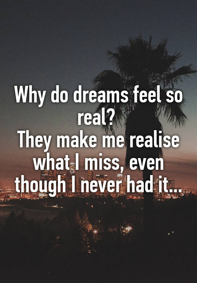 Why Do Dreams Feel Like Real Life