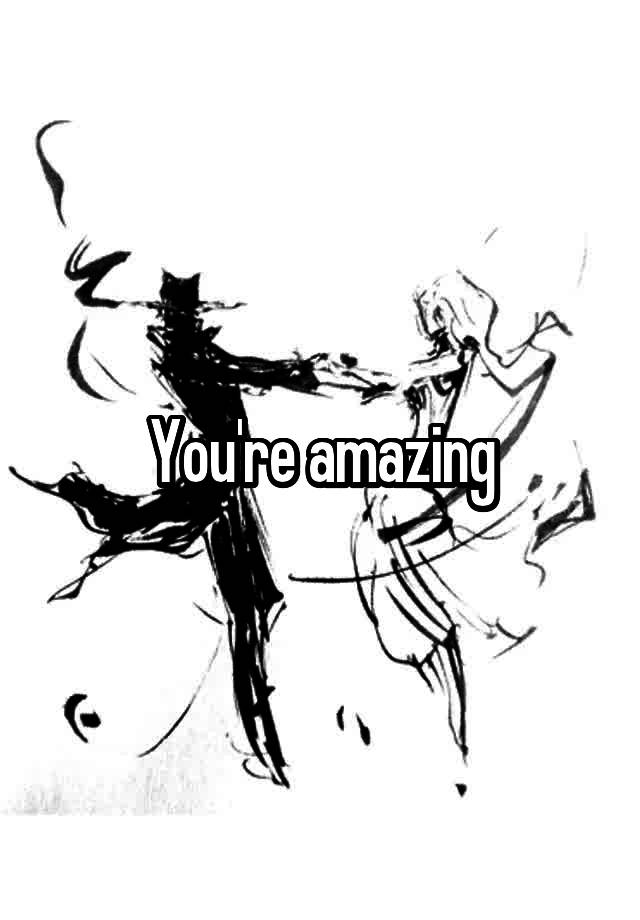 you-re-amazing