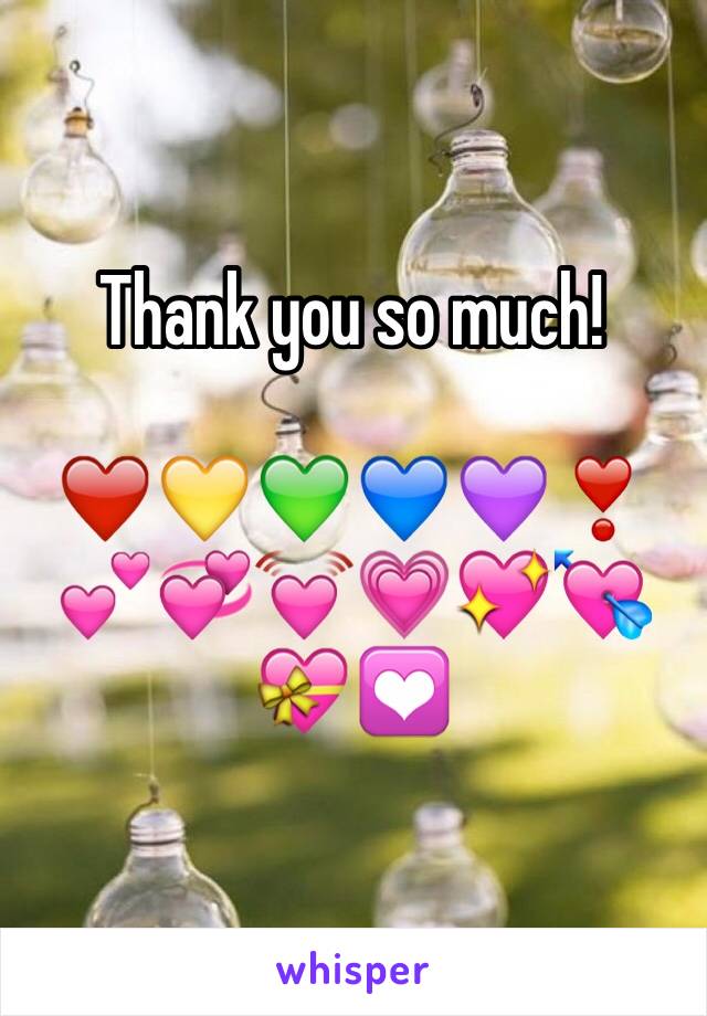 Thank you so much! 

❤️💛💚💙💜❣️💕💞💓💗💖💘💝💟