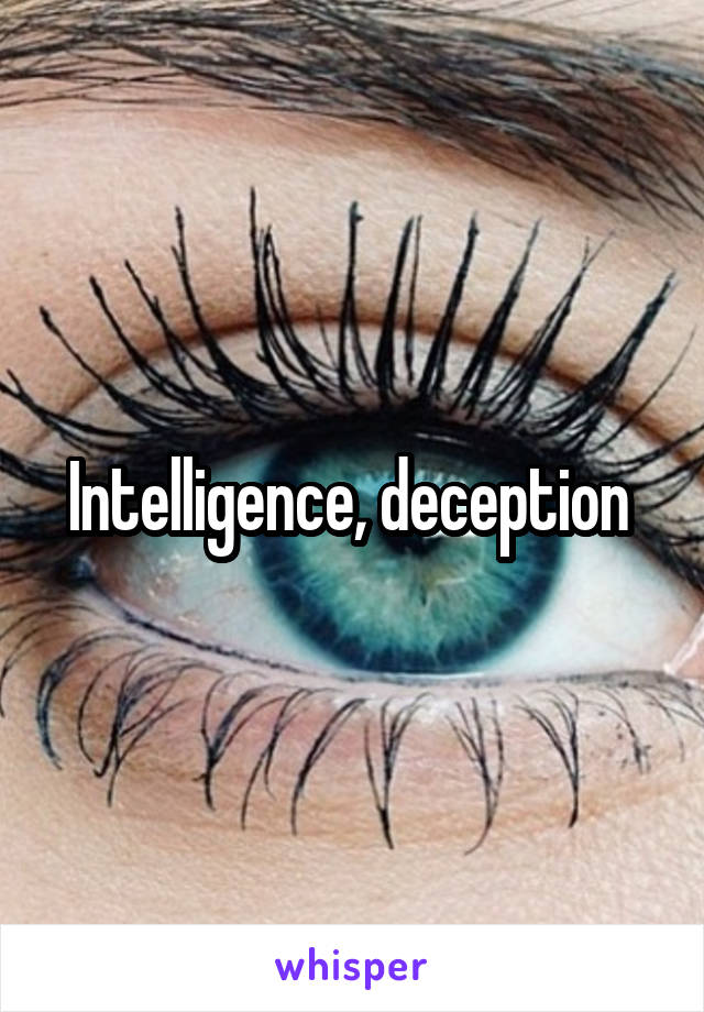 Intelligence, deception 