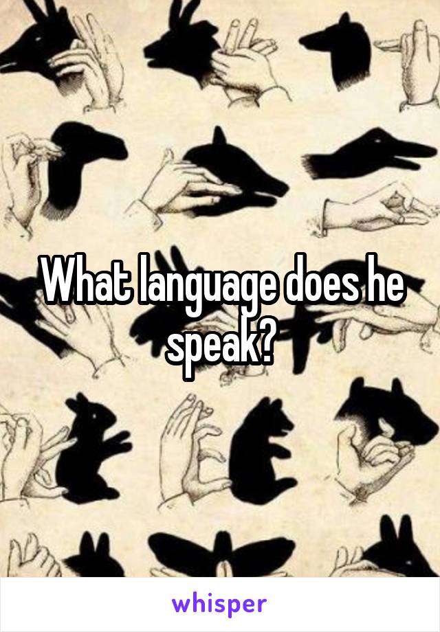 What language does he speak?