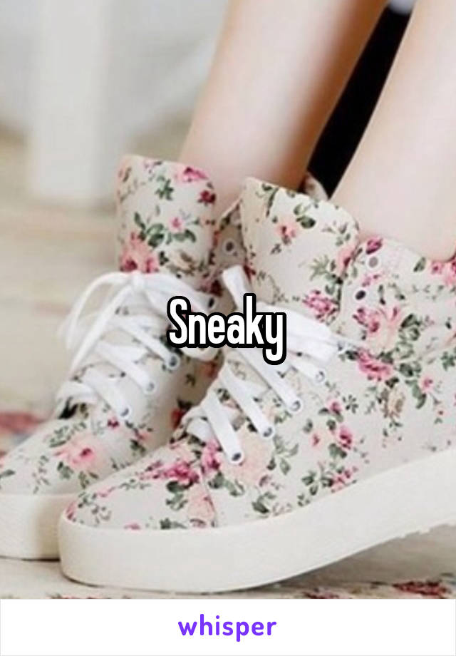 Sneaky 