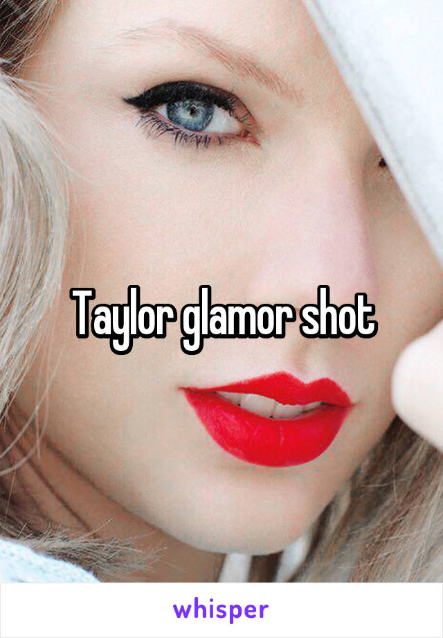 Taylor glamor shot