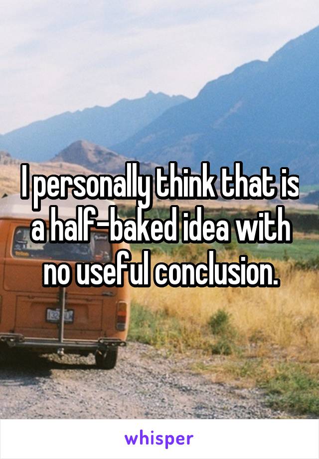 I personally think that is a half-baked idea with no useful conclusion.