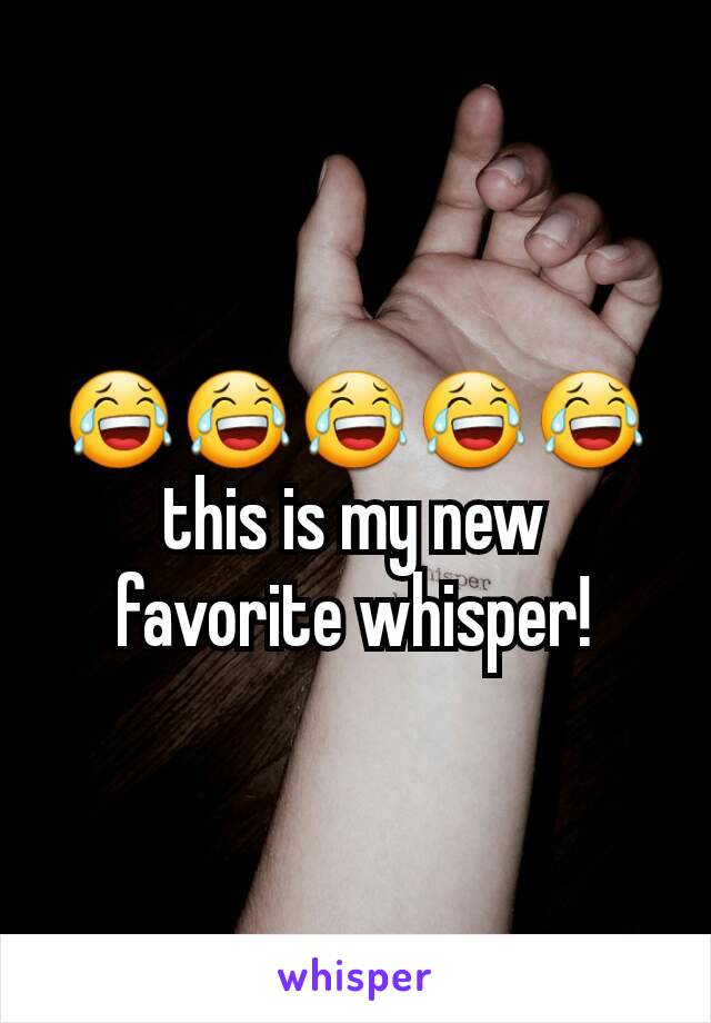 😂😂😂😂😂
this is my new favorite whisper!