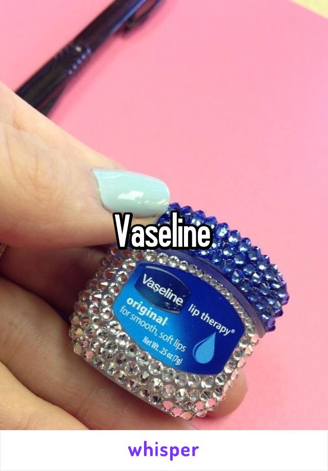 Vaseline 