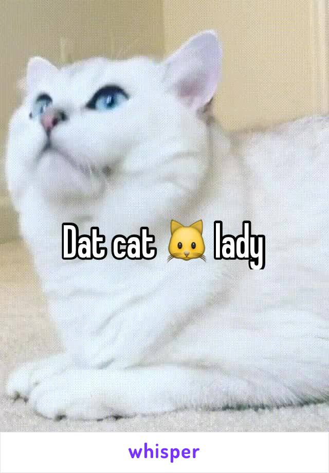 Dat cat 🐱 lady 