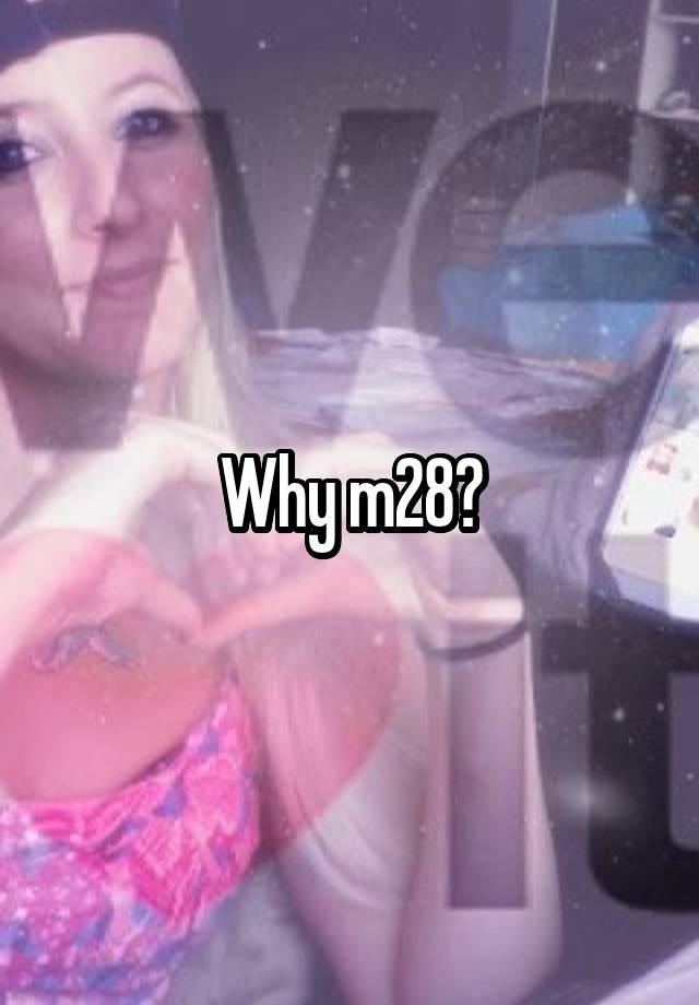 why-m28