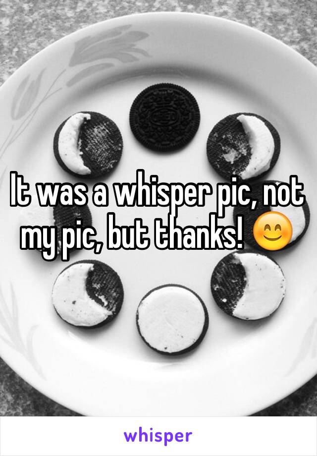 It was a whisper pic, not my pic, but thanks! 😊