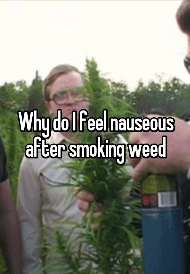 why-do-i-feel-nauseous-after-smoking-weed