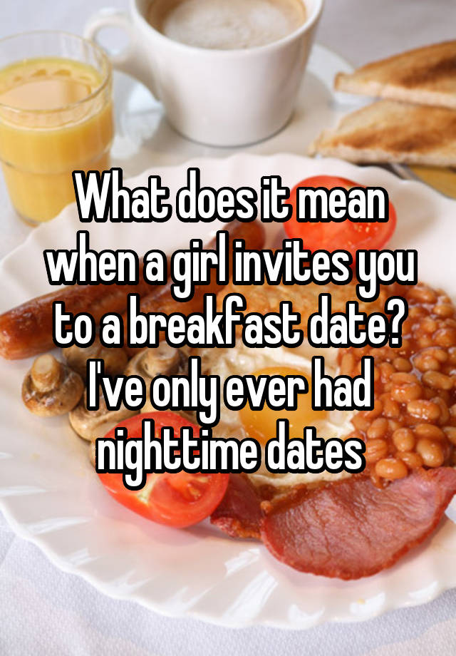 what-does-it-mean-when-a-girl-invites-you-to-a-breakfast-date-i-ve