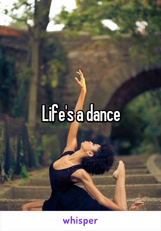 Life's a dance