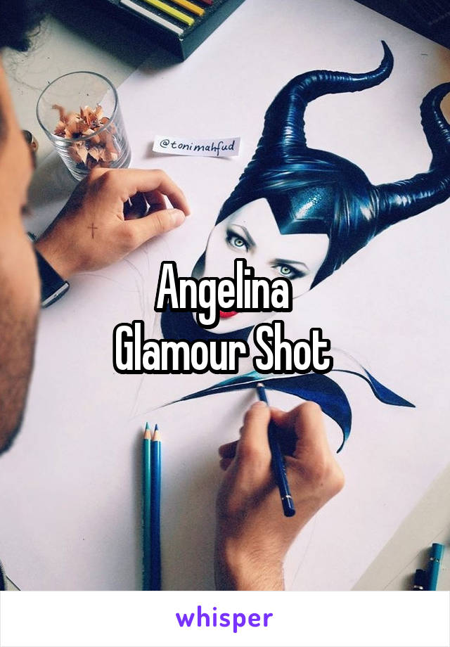 Angelina 
Glamour Shot 