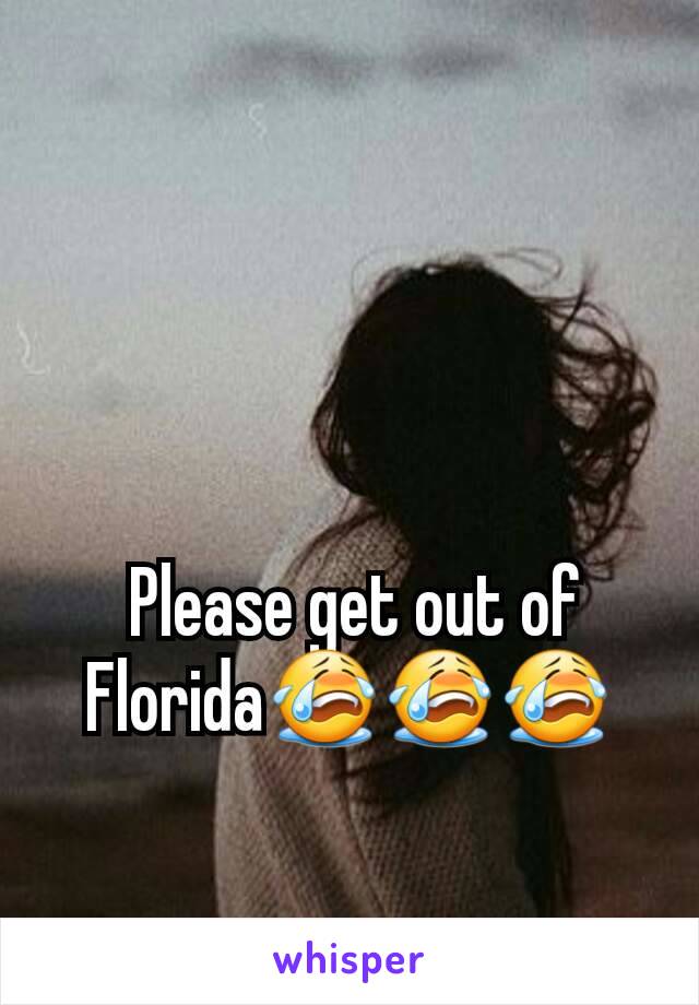  Please get out of Florida😭😭😭