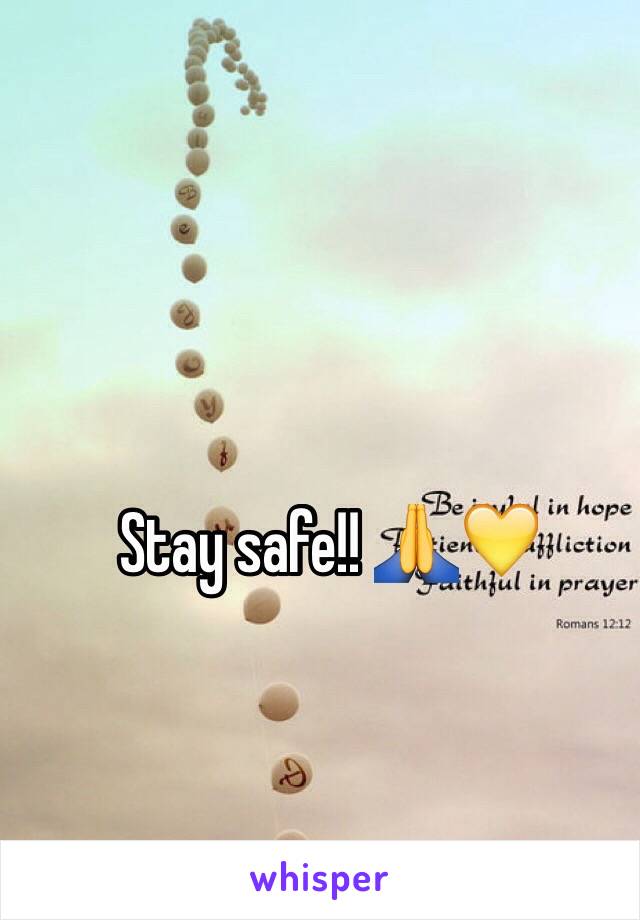 Stay safe!! 🙏💛