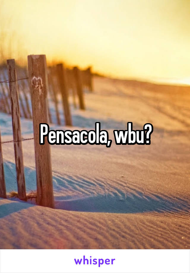 Pensacola, wbu?