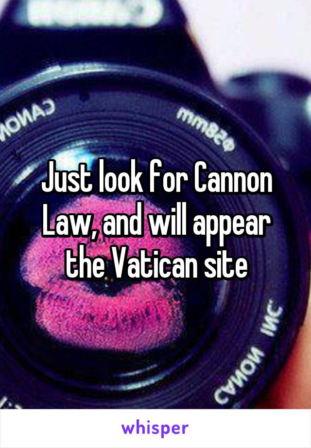 Just look for Cannon Law, and will appear the Vatican site