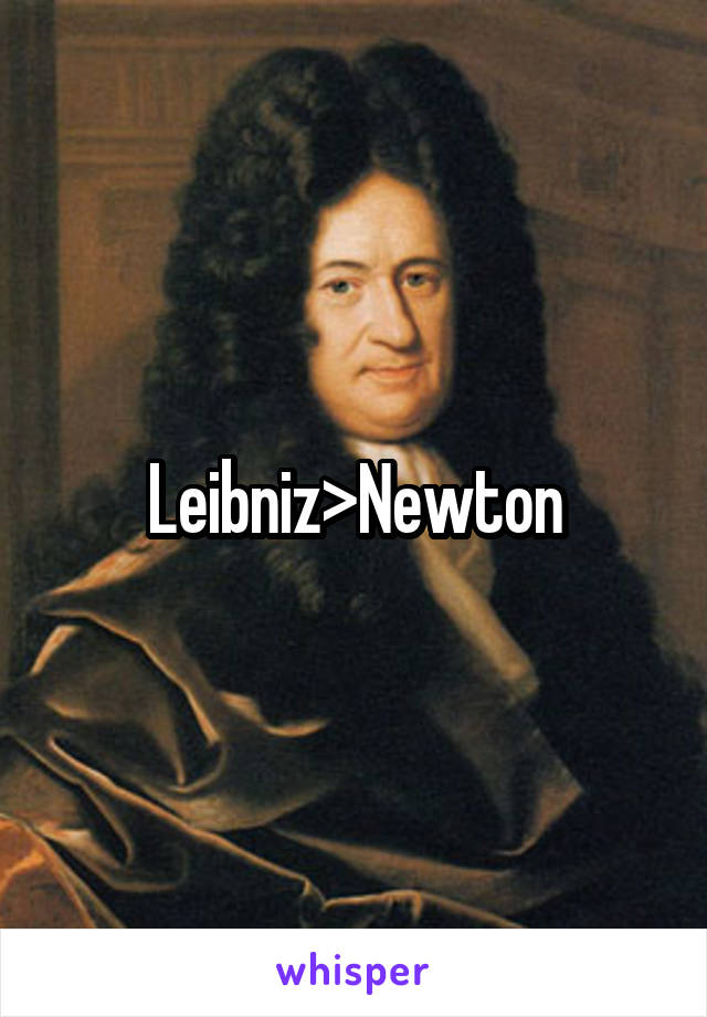 Leibniz>Newton