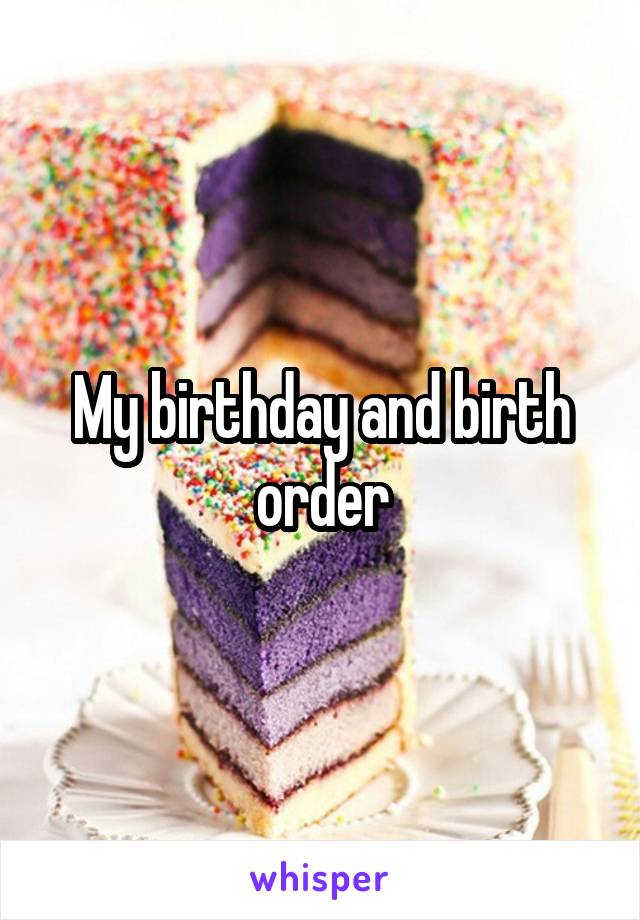 My birthday and birth order