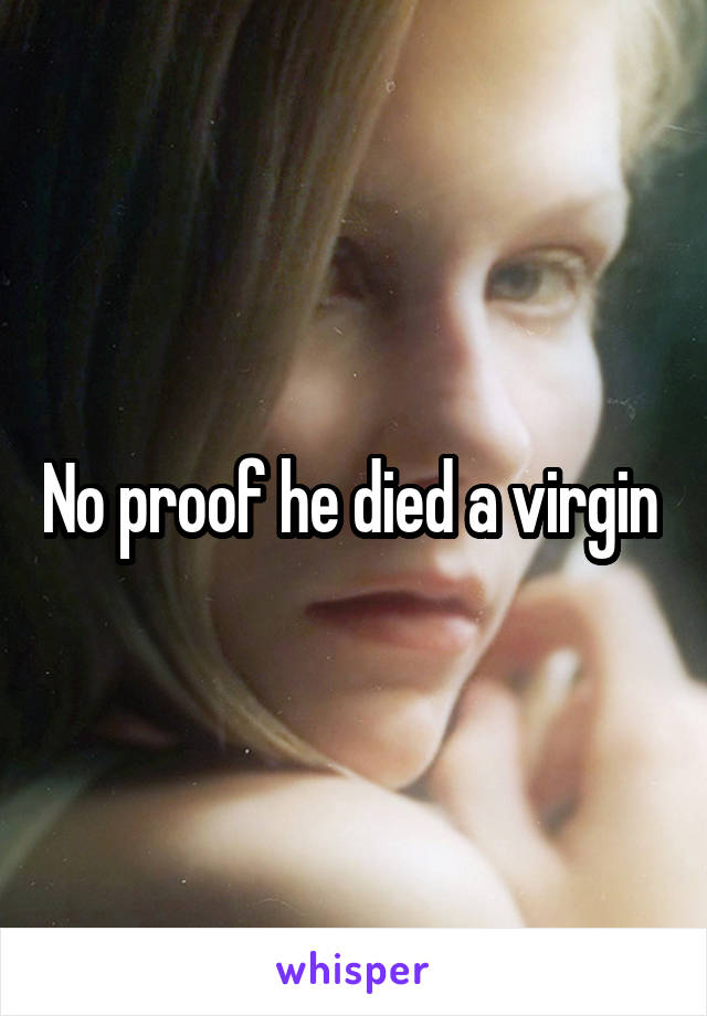 No proof he died a virgin 