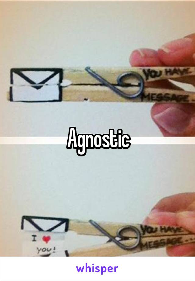 Agnostic