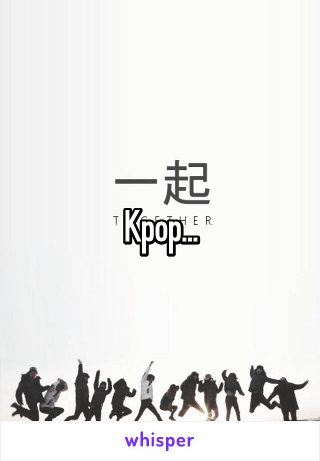 Kpop...