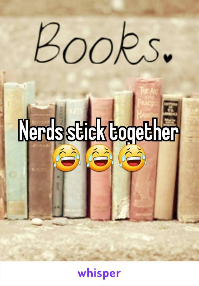 Nerds stick together 😂😂😂