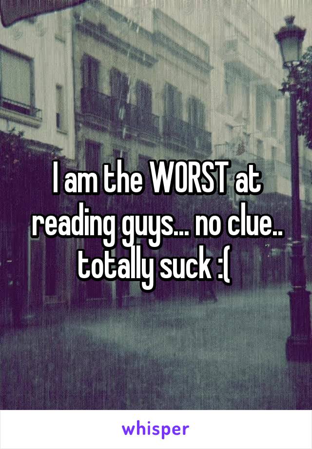 I am the WORST at reading guys... no clue.. totally suck :( 