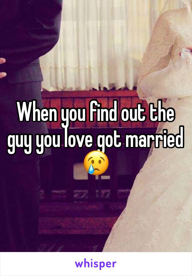 When you find out the guy you love got married  😢