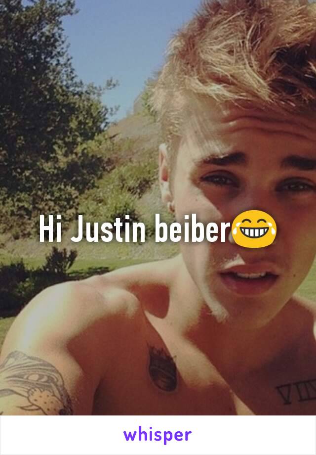 Hi Justin beiber😂