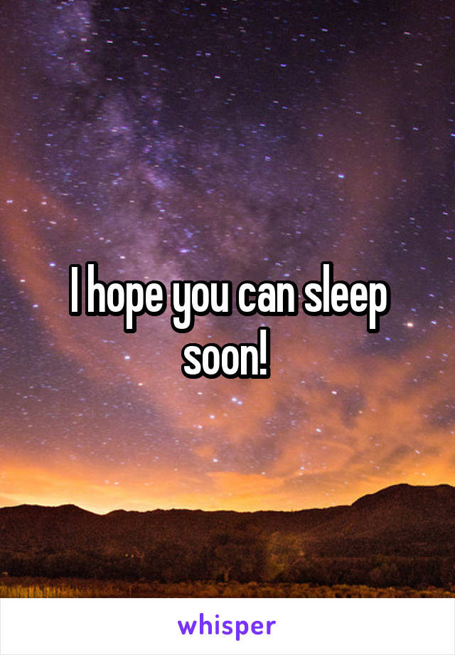 I hope you can sleep soon! 